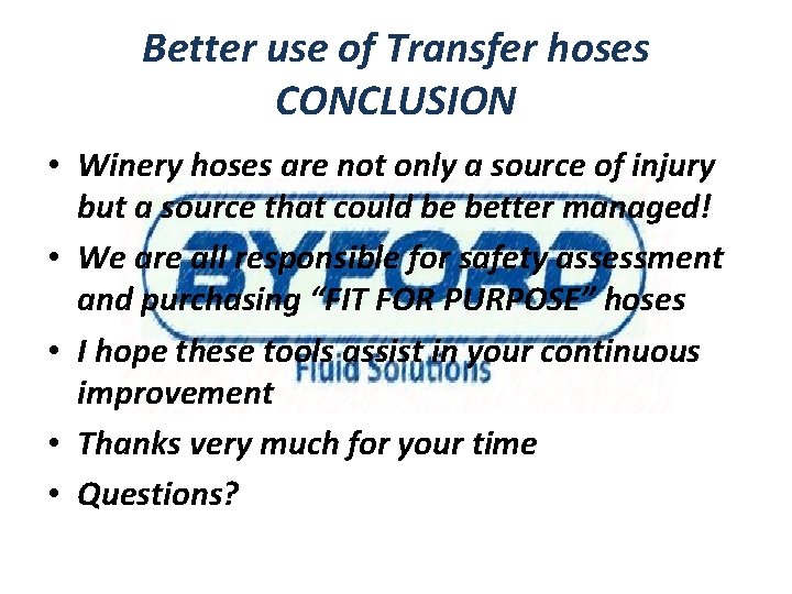 Better use of Transfer hoses CONCLUSION • Winery hoses are not only a source