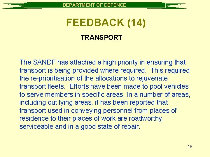 DEPARTMENT OF DEFENCE FEEDBACK (14) TRANSPORT The SANDF has attached a high priority in