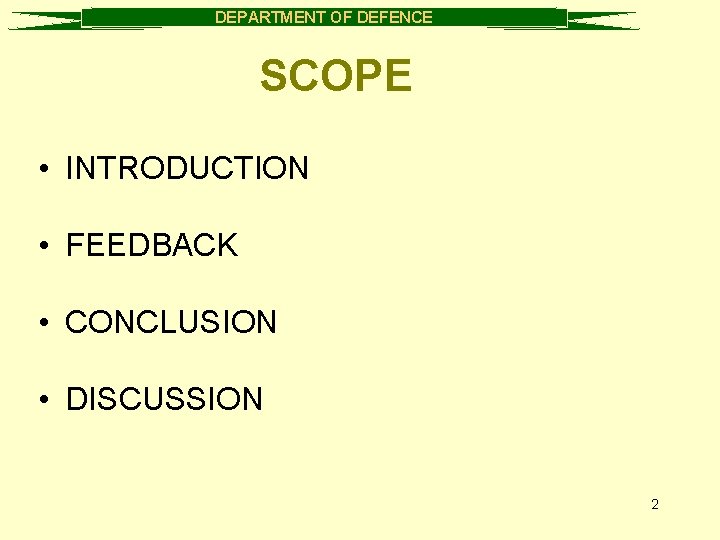 DEPARTMENT OF DEFENCE SCOPE • INTRODUCTION • FEEDBACK • CONCLUSION • DISCUSSION 2 