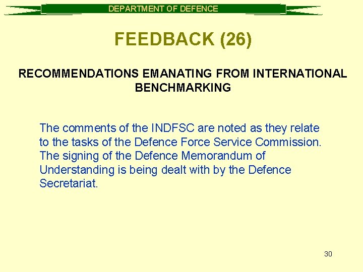 DEPARTMENT OF DEFENCE FEEDBACK (26) RECOMMENDATIONS EMANATING FROM INTERNATIONAL BENCHMARKING The comments of the