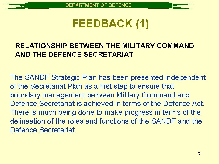 DEPARTMENT OF DEFENCE FEEDBACK (1) RELATIONSHIP BETWEEN THE MILITARY COMMAND THE DEFENCE SECRETARIAT The