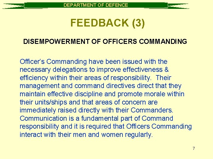 DEPARTMENT OF DEFENCE FEEDBACK (3) DISEMPOWERMENT OF OFFICERS COMMANDING Officer’s Commanding have been issued