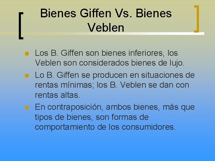 Bienes Giffen Vs. Bienes Veblen n Los B. Giffen son bienes inferiores, los Veblen