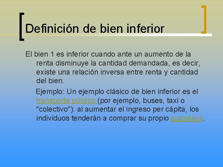 Definición de bien inferior El bien 1 es inferior cuando ante un aumento de