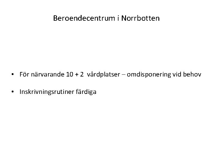 Beroendecentrum i Norrbotten • För närvarande 10 + 2 vårdplatser – omdisponering vid behov