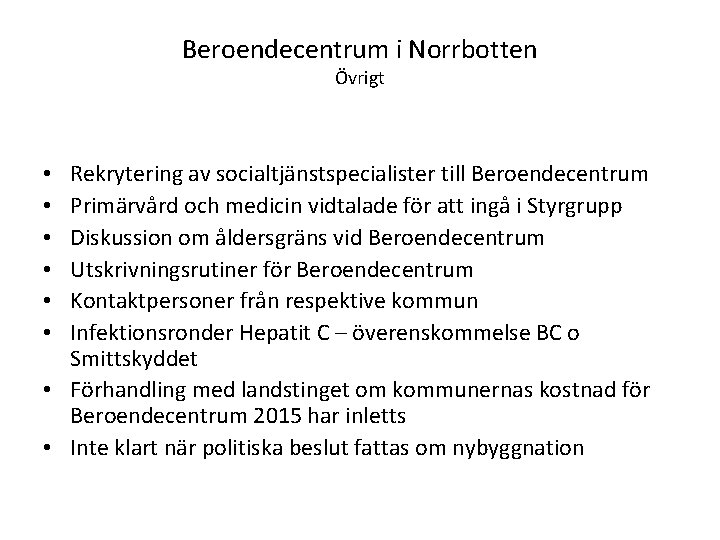 Beroendecentrum i Norrbotten Övrigt Rekrytering av socialtjänstspecialister till Beroendecentrum Primärvård och medicin vidtalade för