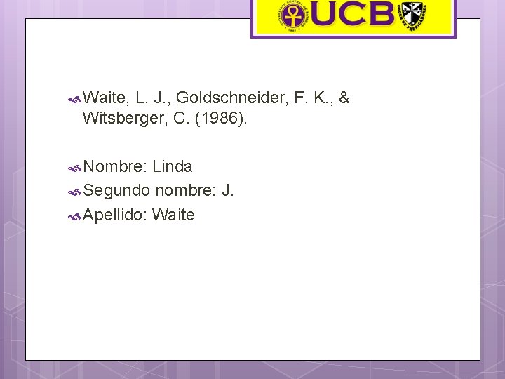  Waite, L. J. , Goldschneider, F. K. , & Witsberger, C. (1986). Nombre: