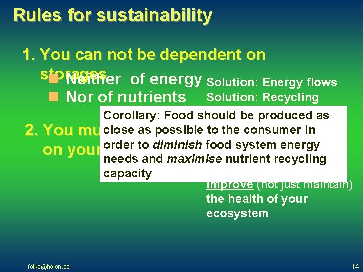 Rules for sustainability 1. You can not be dependent on storages n Neither of