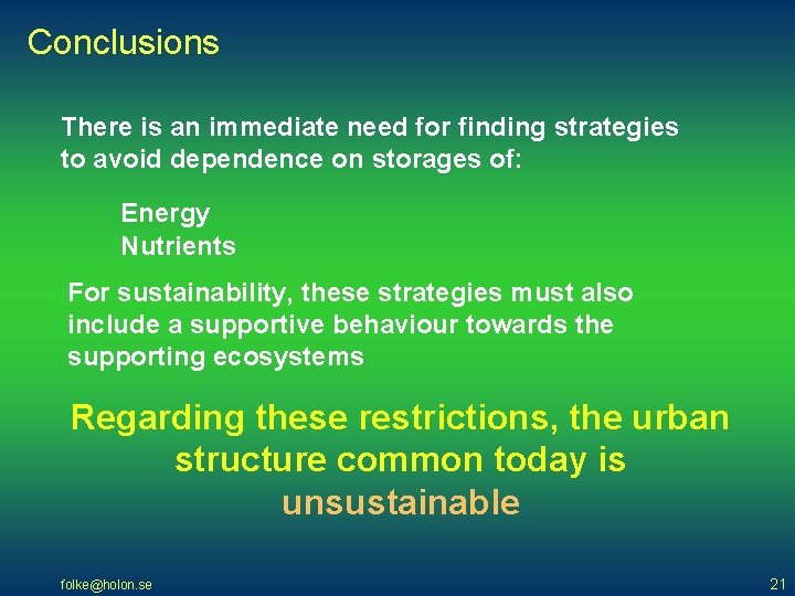 Conclusions There is an immediate need for finding strategies to avoid dependence on storages