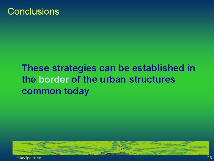 Conclusions These strategies can be established in the border of the urban structures common