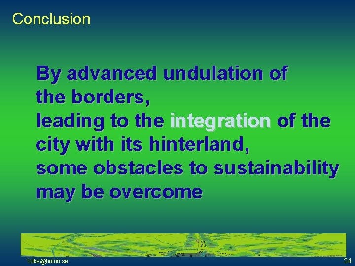 Conclusion By advanced undulation of the borders, leading to the integration of the city