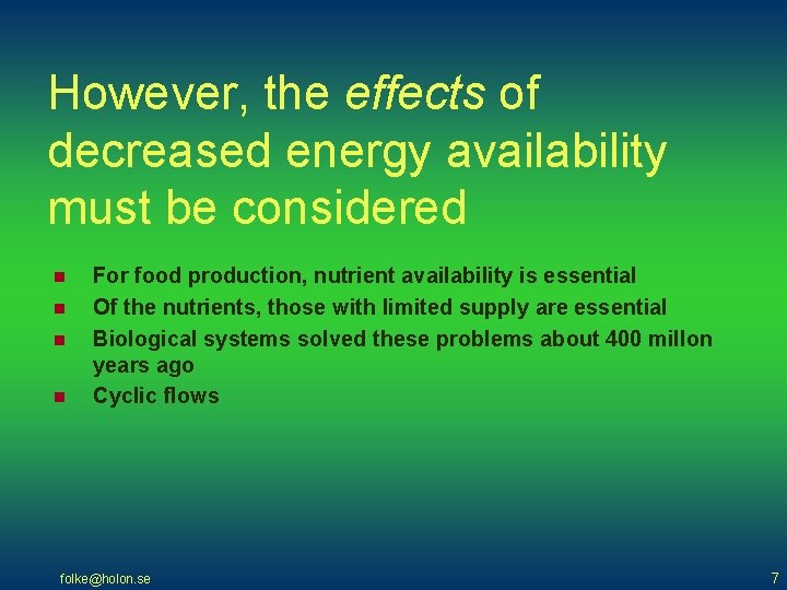However, the effects of decreased energy availability must be considered n n For food