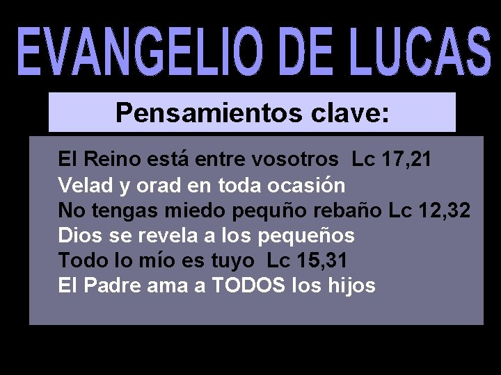 Pensamientos clave: El Reino está entre vosotros Lc 17, 21 Velad y orad en