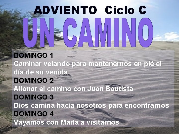 ADVIENTO Ciclo C DOMINGO 1 Caminar velando para mantenernos en pié el día de