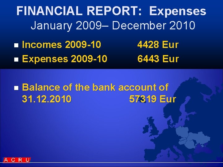 FINANCIAL REPORT: Expenses January 2009– December 2010 Incomes 2009 -10 n Expenses 2009 -10