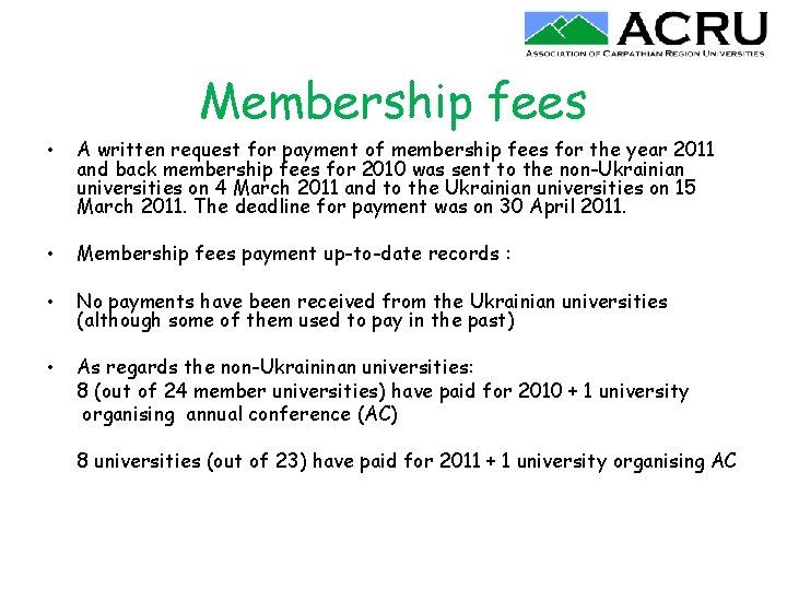 Membership fees • A written request for payment of membership fees for the year