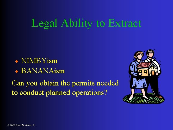 Legal Ability to Extract NIMBYism ¨ BANANAism ¨ Can you obtain the permits needed