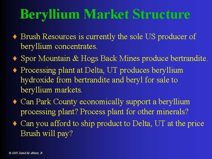 Beryllium Market Structure ♦ Brush Resources is currently the sole US producer of beryllium