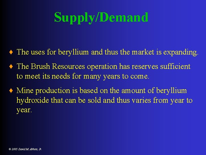 Supply/Demand ♦ The uses for beryllium and thus the market is expanding. ♦ The