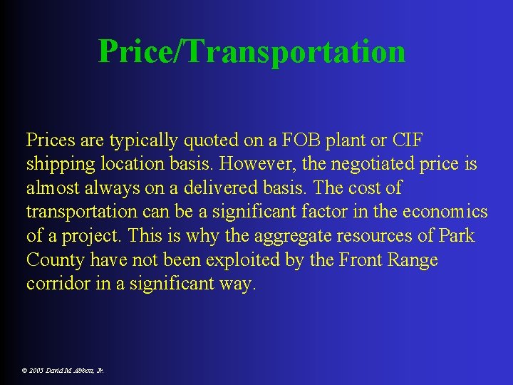 Price/Transportation Prices are typically quoted on a FOB plant or CIF shipping location basis.