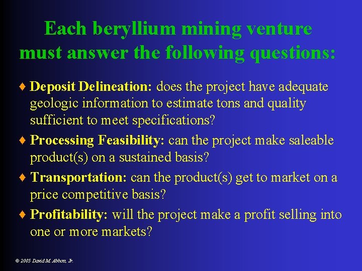 Each beryllium mining venture must answer the following questions: ♦ Deposit Delineation: does the