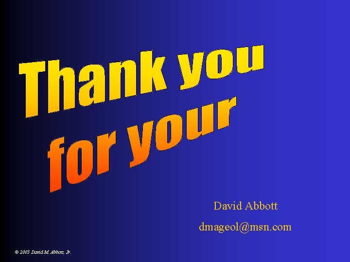 David Abbott dmageol@msn. com © 2005 David M. Abbott, Jr. 