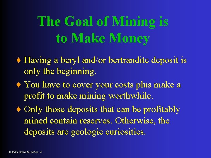 The Goal of Mining is to Make Money ♦ Having a beryl and/or bertrandite