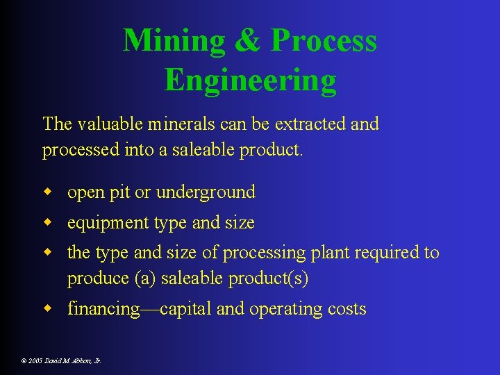 Mining & Process Engineering The valuable minerals can be extracted and processed into a