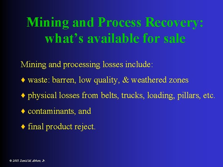 Mining and Process Recovery: what’s available for sale Mining and processing losses include: ♦