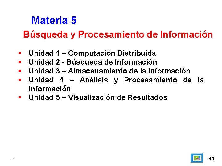 Materia 5 Búsqueda y Procesamiento de Información Unidad 1 – Computación Distribuida Unidad 2