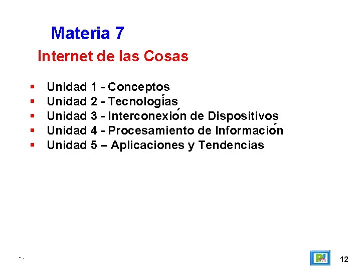 Materia 7 Internet de las Cosas -. Unidad 1 - Conceptos Unidad 2 -