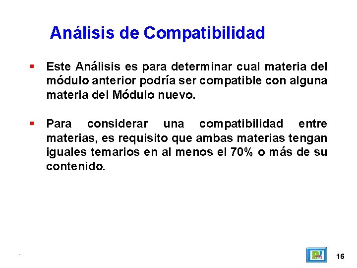 Análisis de Compatibilidad Este Análisis es para determinar cual materia del módulo anterior podría