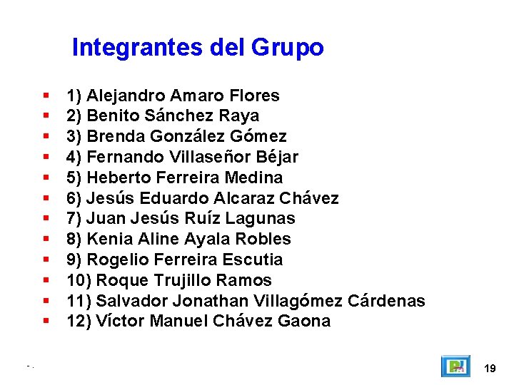 Integrantes del Grupo -. 1) Alejandro Amaro Flores 2) Benito Sánchez Raya 3) Brenda