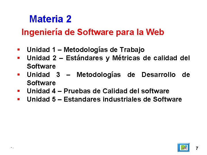 Materia 2 Ingeniería de Software para la Web Unidad 1 – Metodologías de Trabajo
