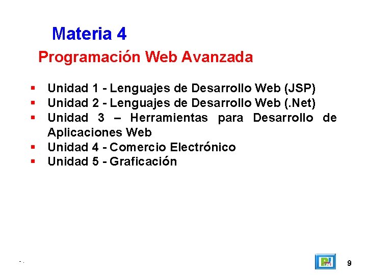 Materia 4 Programación Web Avanzada Unidad 1 - Lenguajes de Desarrollo Web (JSP) Unidad