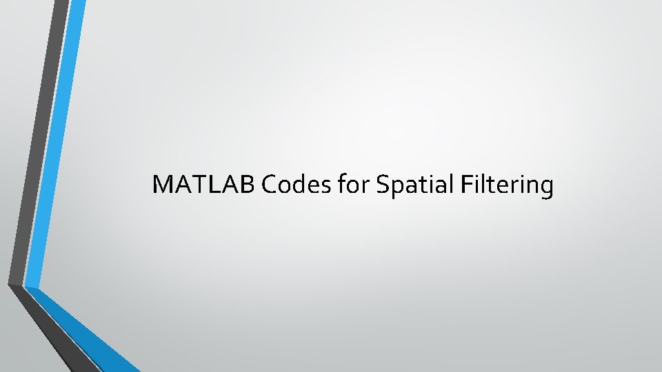 MATLAB Codes for Spatial Filtering 