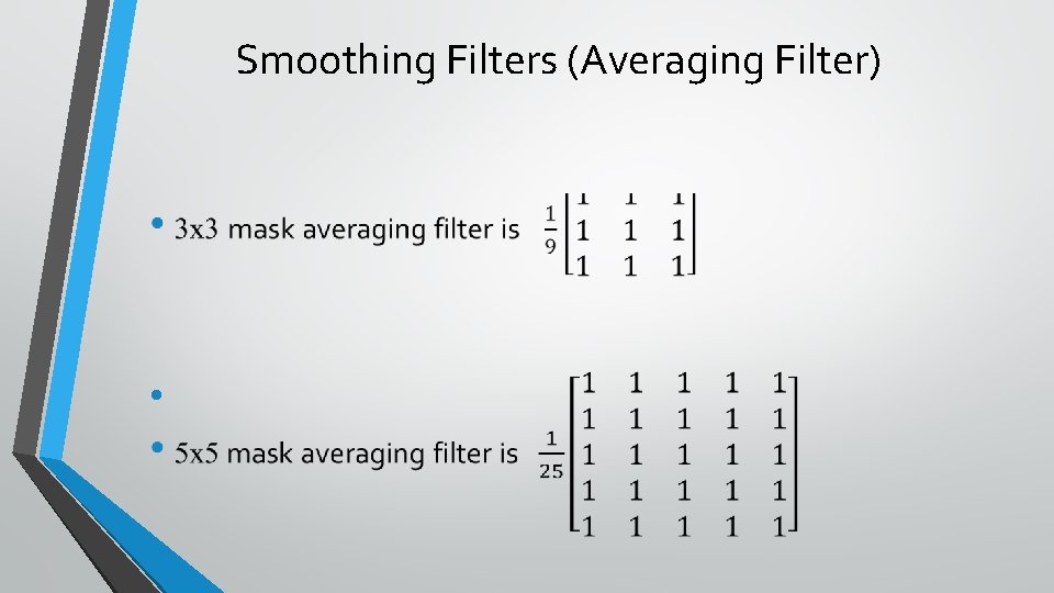 Smoothing Filters (Averaging Filter) • 
