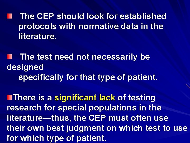 The CEP should look for established protocols with normative data in the literature. The
