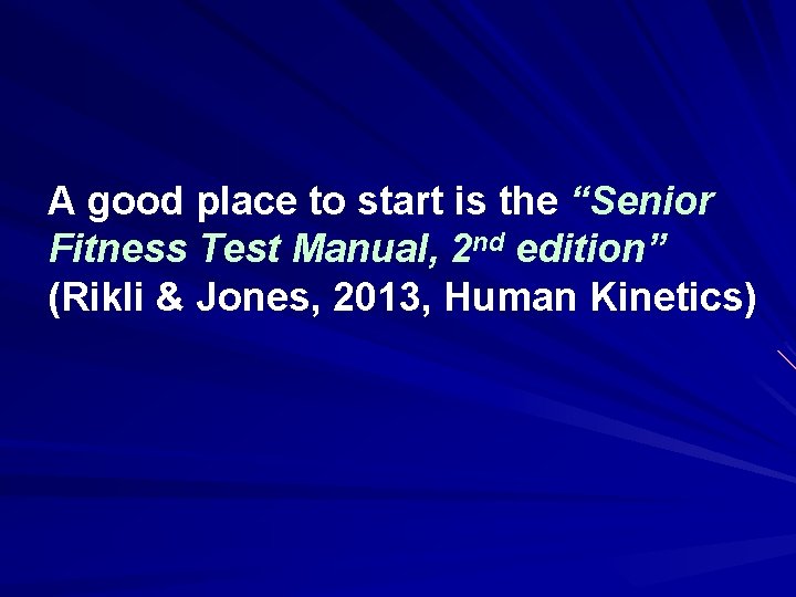 A good place to start is the “Senior Fitness Test Manual, 2 nd edition”