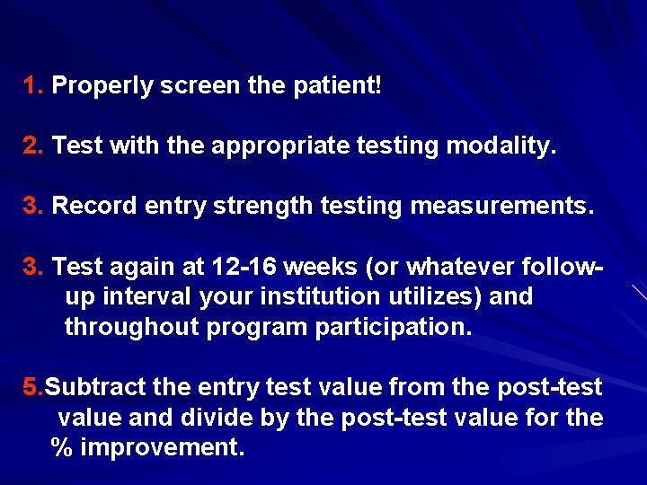 1. Properly screen the patient! 2. Test with the appropriate testing modality. 3. Record