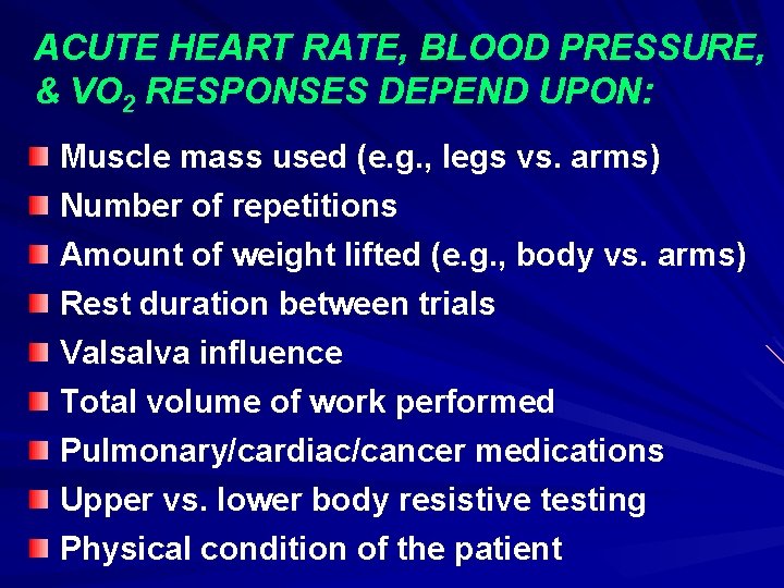 ACUTE HEART RATE, BLOOD PRESSURE, & VO 2 RESPONSES DEPEND UPON: Muscle mass used