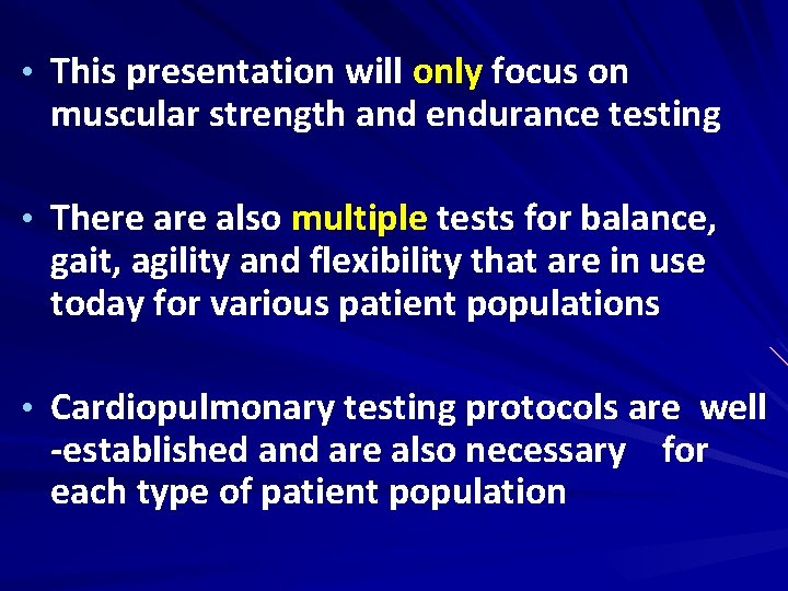  • This presentation will only focus on muscular strength and endurance testing •