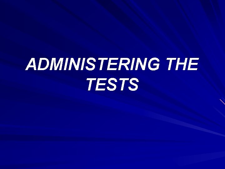ADMINISTERING THE TESTS 
