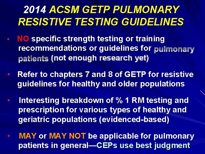 2014 ACSM GETP PULMONARY RESISTIVE TESTING GUIDELINES • NO specific strength testing or training