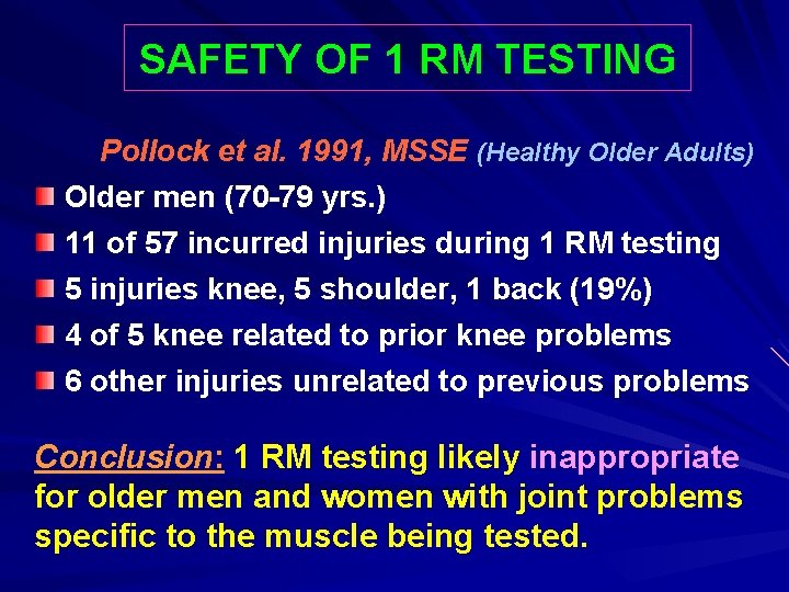 SAFETY OF 1 RM TESTING Pollock et al. 1991, MSSE (Healthy Older Adults) Older