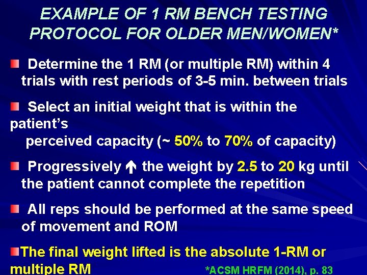 EXAMPLE OF 1 RM BENCH TESTING PROTOCOL FOR OLDER MEN/WOMEN* Determine the 1 RM