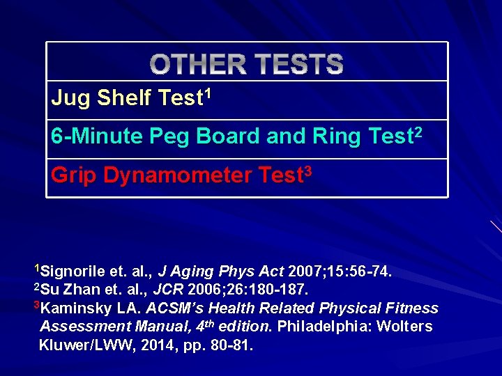 Jug Shelf Test 1 6 -Minute Peg Board and Ring Test 2 Grip Dynamometer