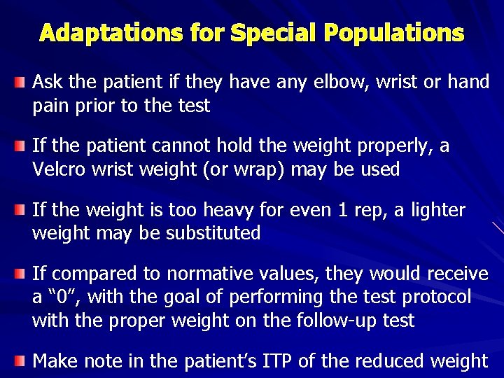 Adaptations for Special Populations Ask the patient if they have any elbow, wrist or