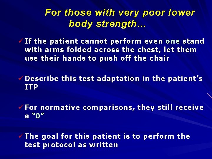 For those with very poor lower body strength… ü If the patient cannot perform