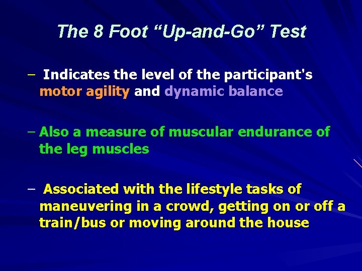 The 8 Foot “Up-and-Go” Test – Indicates the level of the participant's motor agility